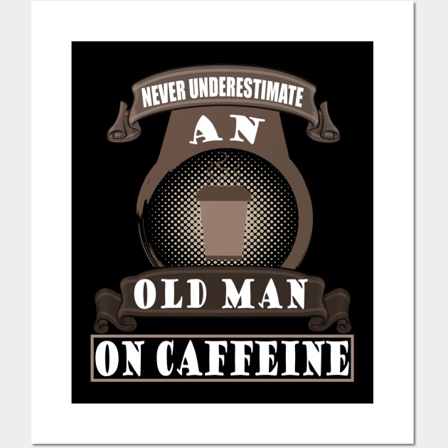 Old Man Coffee Caffeine Father's Day Gift Grandpa Wall Art by FindYourFavouriteDesign
